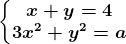\left\\beginmatrix x+y=4 & \\ 3x^2+y^2=a & \endmatrix\right.